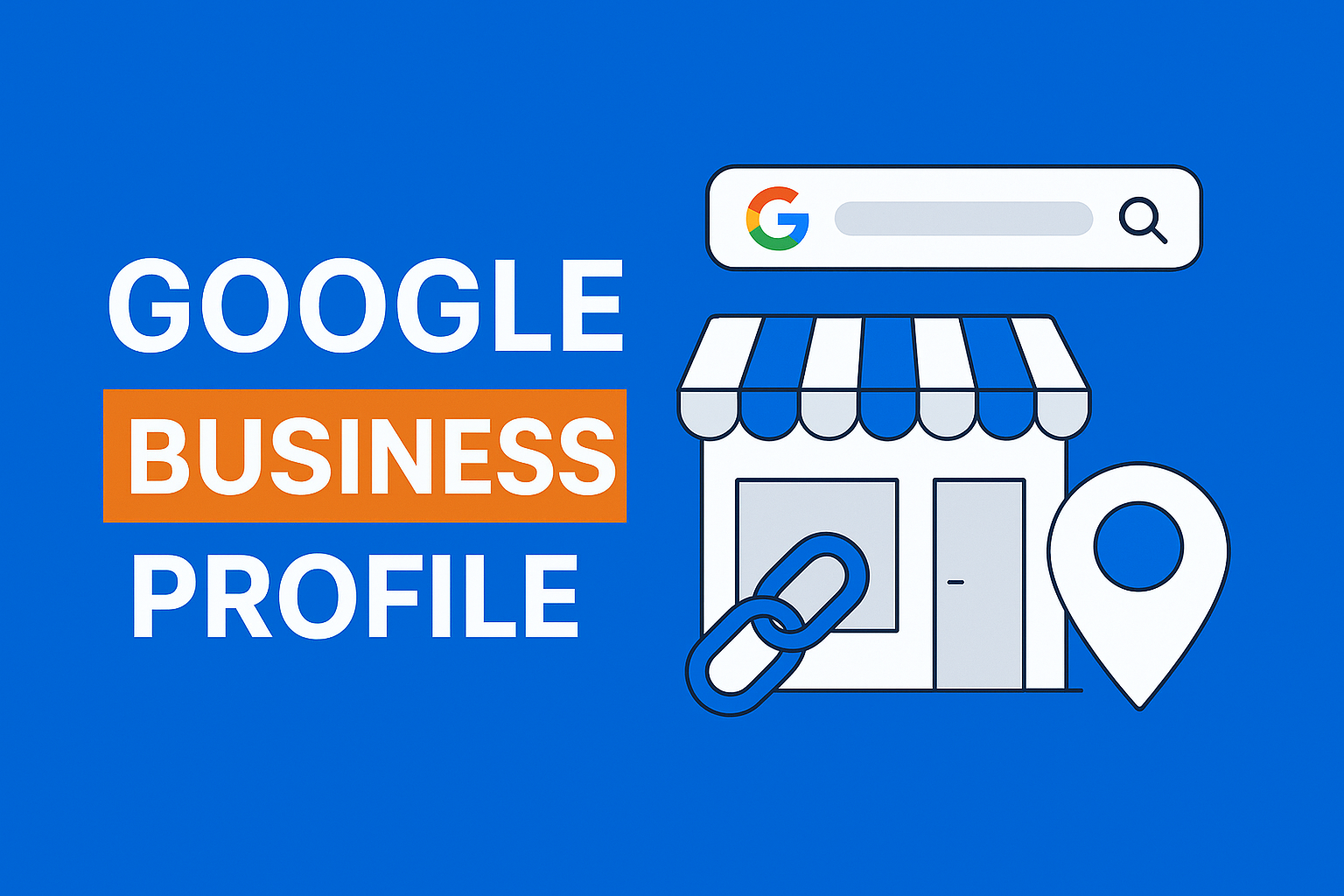 Google Business Profile (Google My Business) Mastery: Get Found by Local Customers
