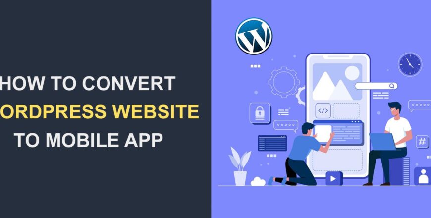 How-to-Convert-Your-WordPress-Website-into-a-Mobile-App.jpg